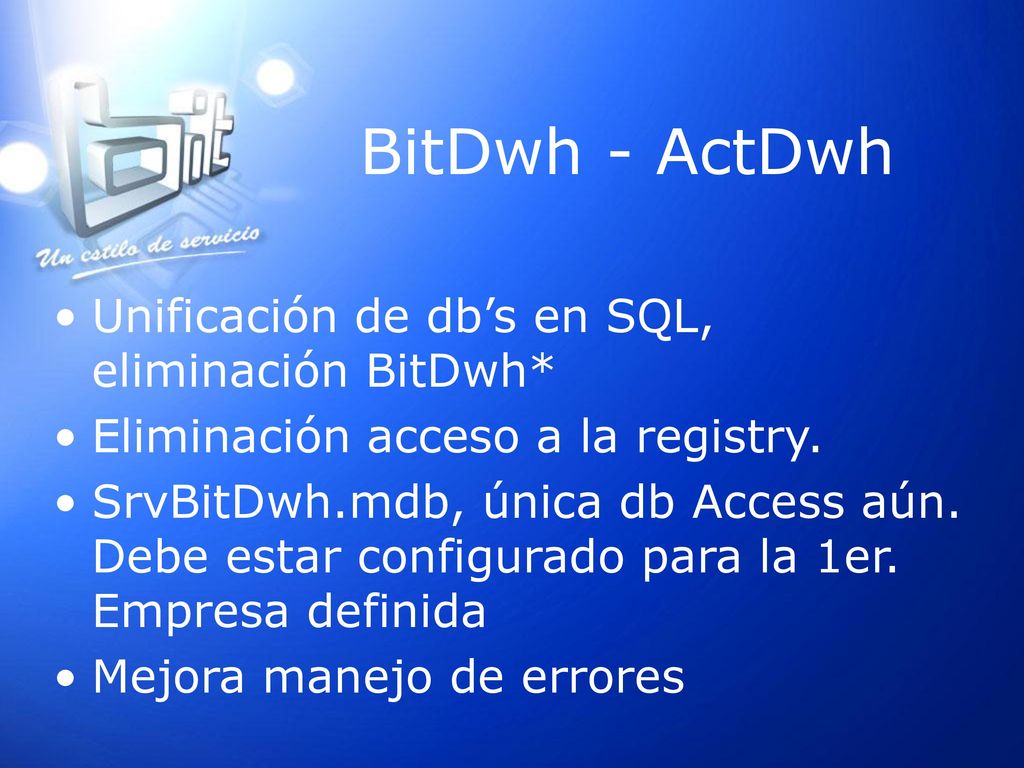BitDwh - ActDwh Unificación de db’s en SQL, eliminación BitDwh*