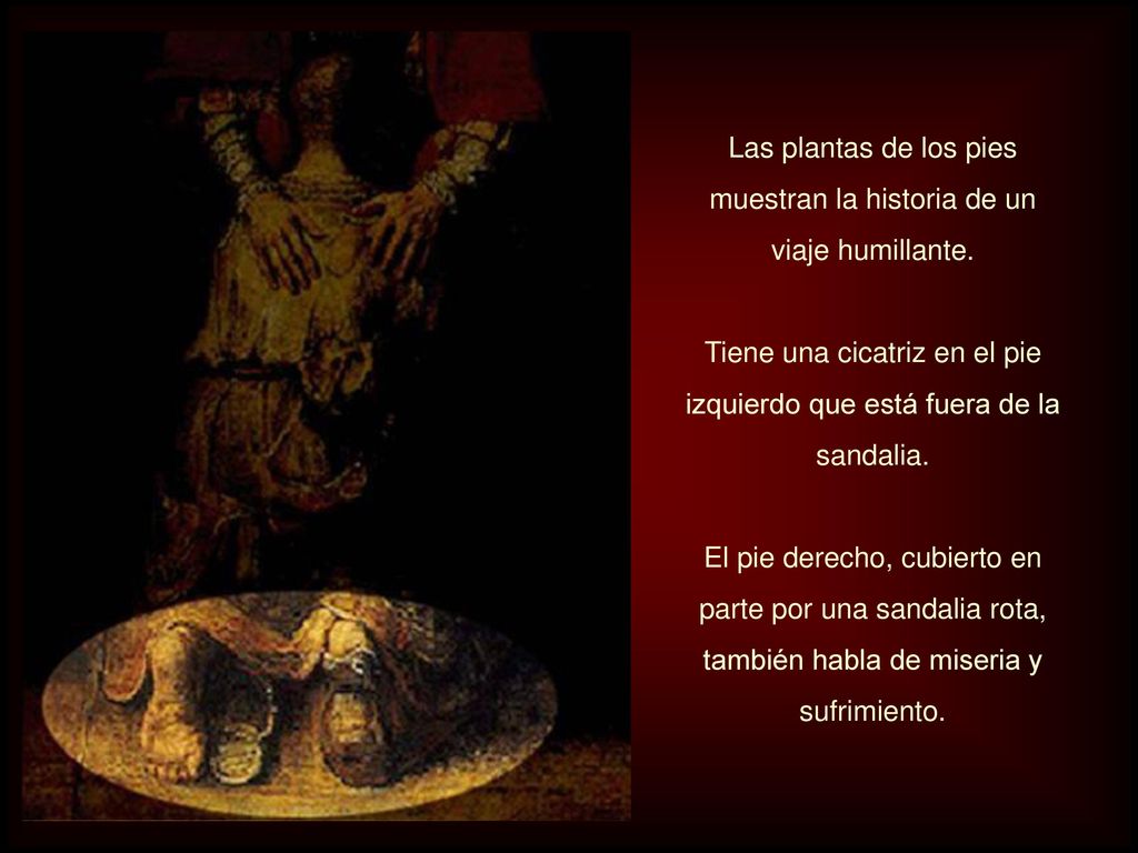 Las plantas de los pies muestran la historia de un viaje humillante.