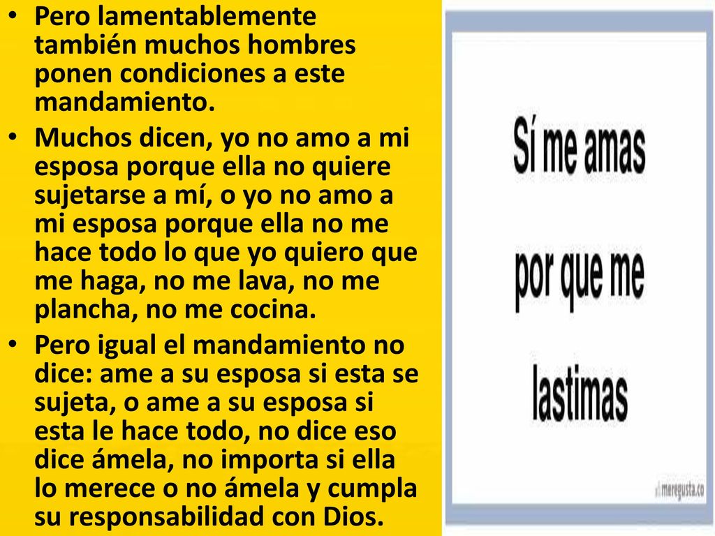 Pero lamentablemente también muchos hombres ponen condiciones a este mandamiento.