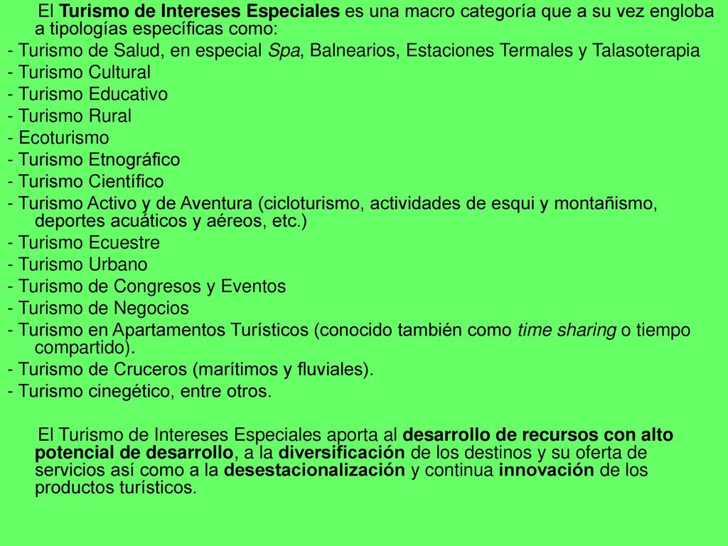 El Turismo de Intereses Especiales es una macro categoría que a su vez engloba a tipologías específicas como: