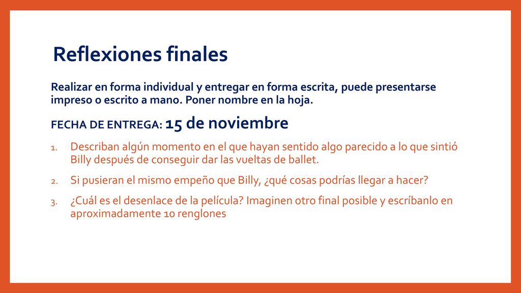 Reflexiones finales Realizar en forma individual y entregar en forma escrita, puede presentarse impreso o escrito a mano. Poner nombre en la hoja.
