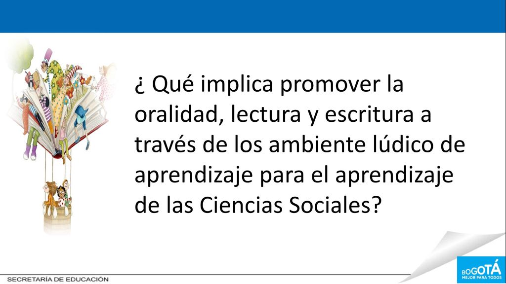¿ Qué implica promover la oralidad, lectura y escritura a través de los ambiente lúdico de aprendizaje para el aprendizaje de las Ciencias Sociales