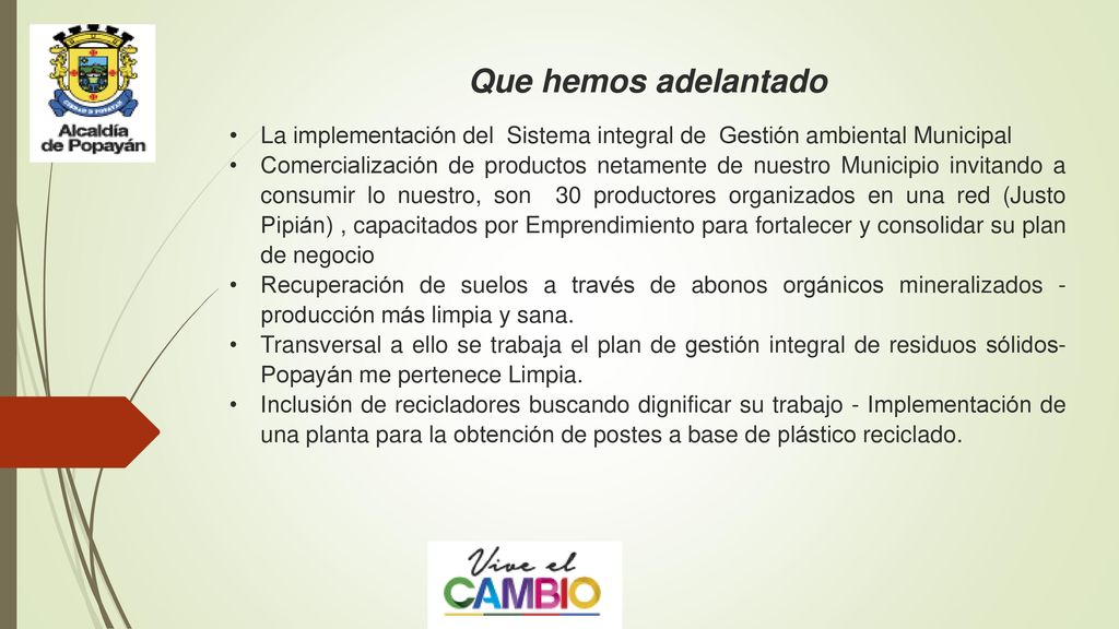Que hemos adelantado La implementación del Sistema integral de Gestión ambiental Municipal.