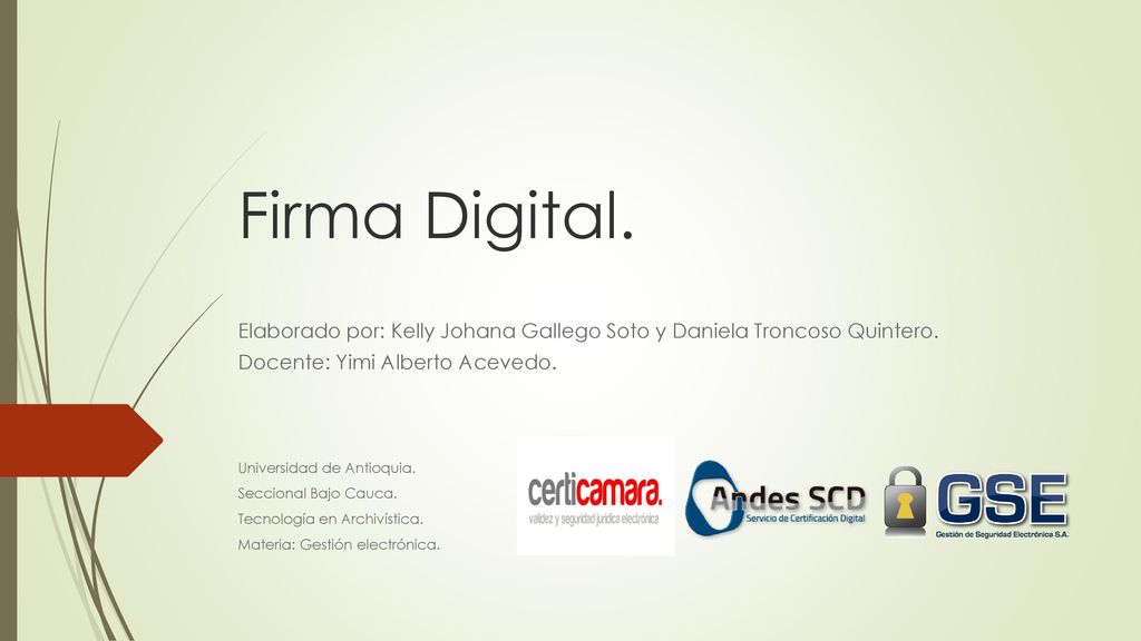 Firma Digital. Elaborado por: Kelly Johana Gallego Soto y Daniela Troncoso Quintero. Docente: Yimi Alberto Acevedo.
