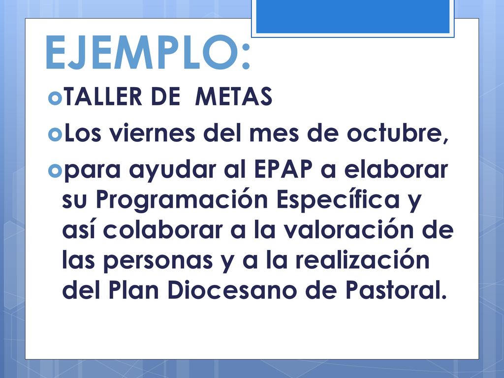 EJEMPLO: TALLER DE METAS Los viernes del mes de octubre,