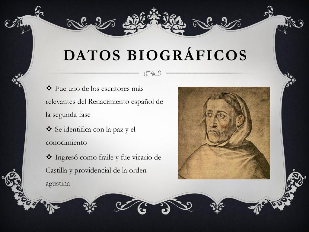 DATOS BIOGRÁFICOS Fue uno de los escritores más relevantes del Renacimiento español de la segunda fase.