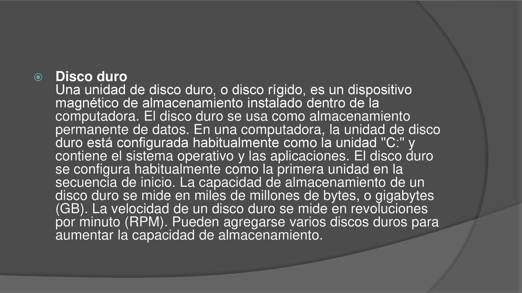 Disco duro Una unidad de disco duro, o disco rígido, es un dispositivo magnético de almacenamiento instalado dentro de la computadora.