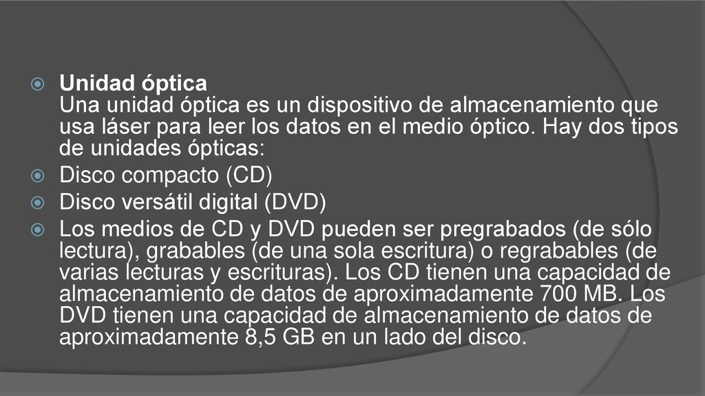Unidad óptica Una unidad óptica es un dispositivo de almacenamiento que usa láser para leer los datos en el medio óptico. Hay dos tipos de unidades ópticas: