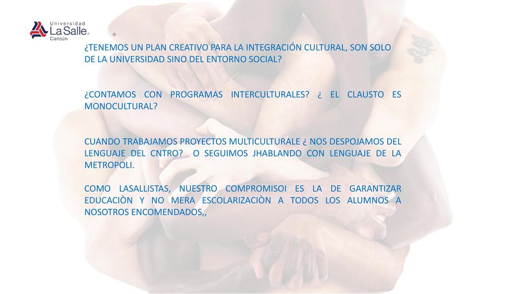 ¿TENEMOS UN PLAN CREATIVO PARA LA INTEGRACIÓN CULTURAL, SON SOLO DE LA UNIVERSIDAD SINO DEL ENTORNO SOCIAL