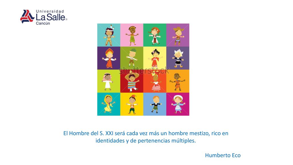 El Hombre del S. XXI será cada vez más un hombre mestizo, rico en identidades y de pertenencias múltiples.