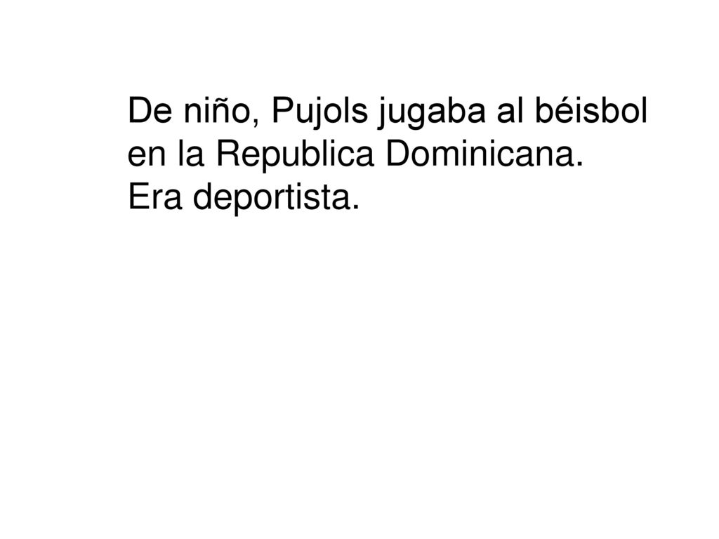 De niño, Pujols jugaba al béisbol en la Republica Dominicana.