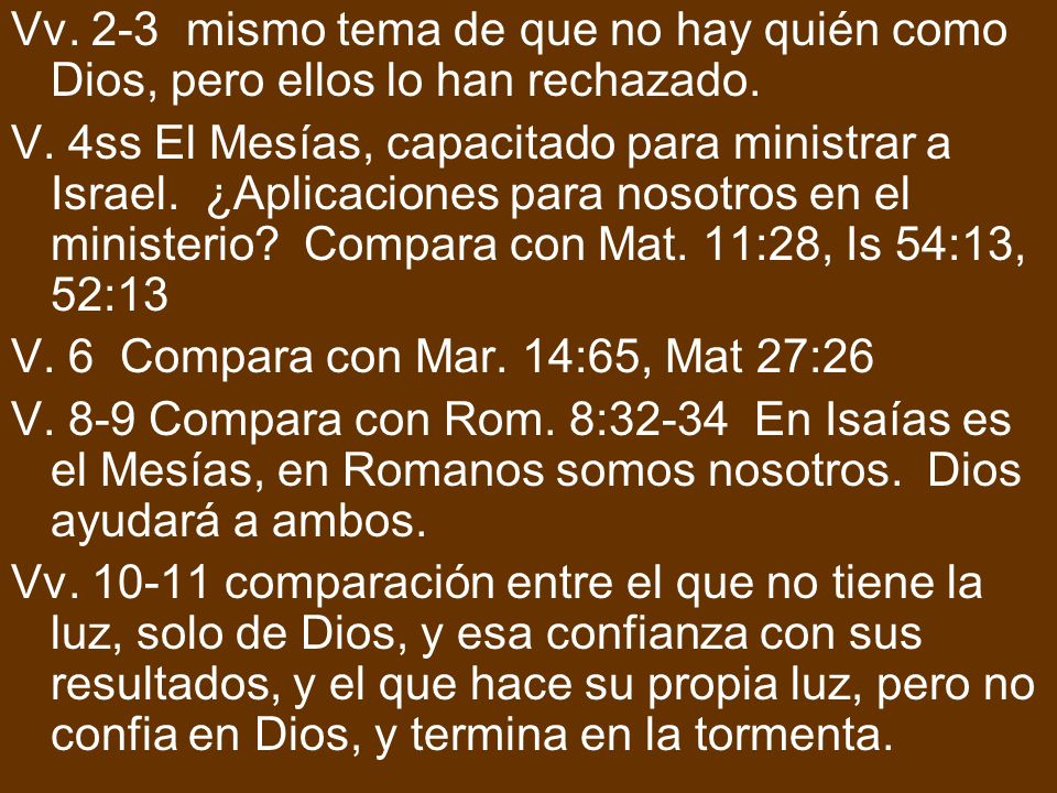 Vv. 2-3 mismo tema de que no hay quién como Dios, pero ellos lo han rechazado.