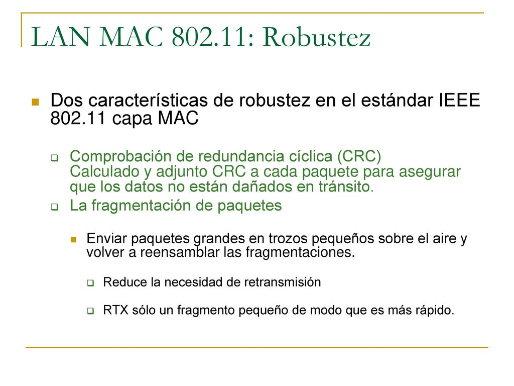 LAN MAC : Robustez Dos características de robustez en el estándar IEEE capa MAC.