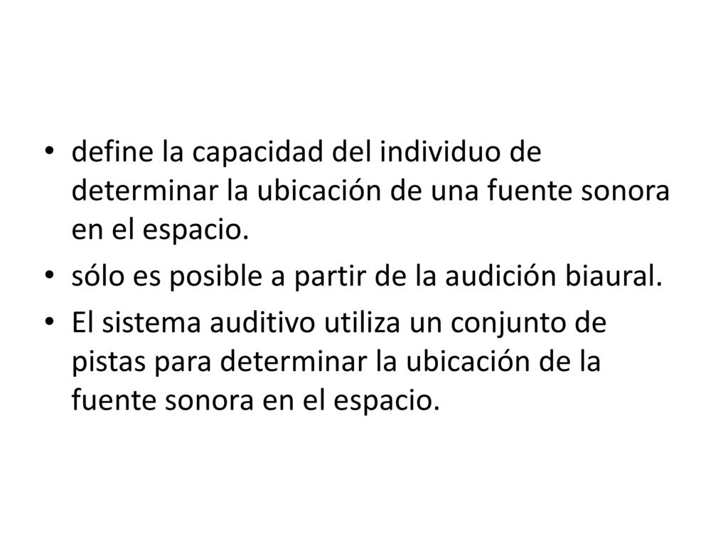define la capacidad del individuo de determinar la ubicación de una fuente sonora en el espacio.