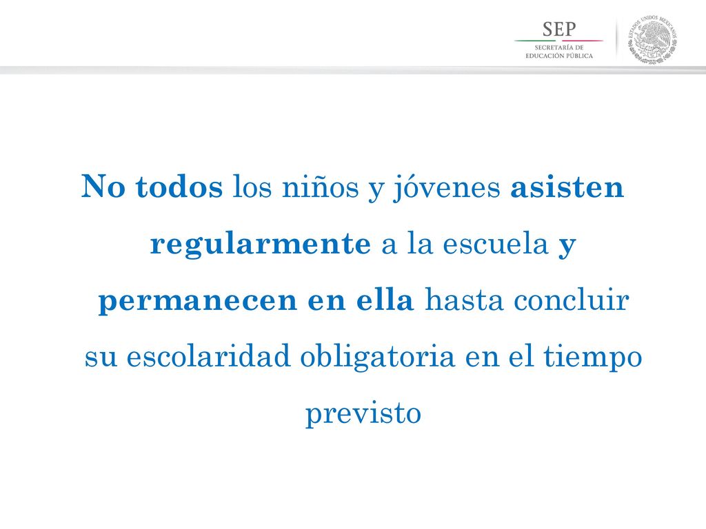 No todos los niños y jóvenes asisten regularmente a la escuela y permanecen en ella hasta concluir su escolaridad obligatoria en el tiempo previsto