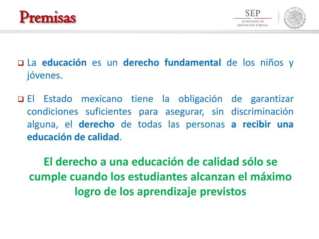 Premisas La educación es un derecho fundamental de los niños y jóvenes.