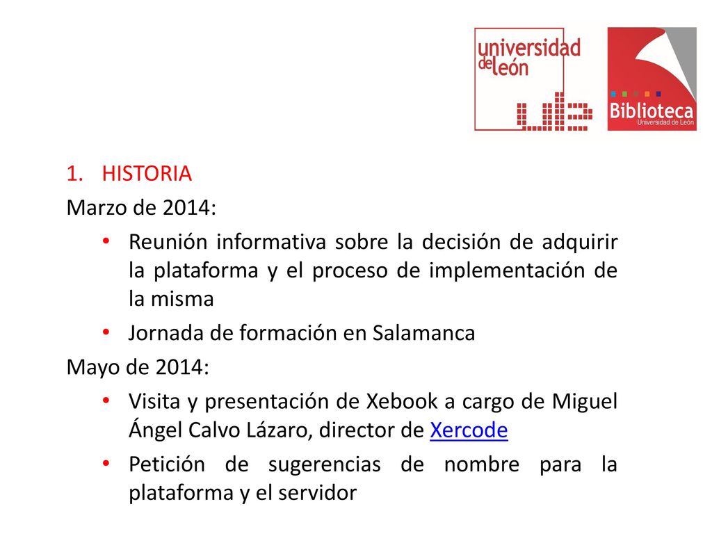 HISTORIA Marzo de 2014: Reunión informativa sobre la decisión de adquirir la plataforma y el proceso de implementación de la misma.