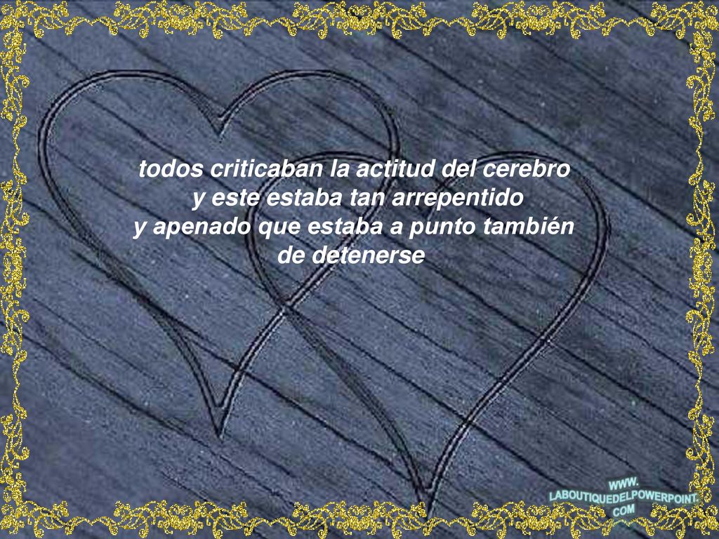todos criticaban la actitud del cerebro y este estaba tan arrepentido