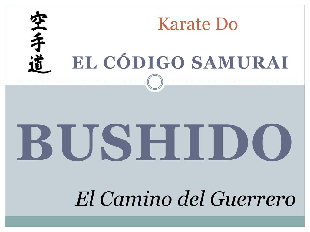 Karate Do El código samurai bushido El Camino del Guerrero