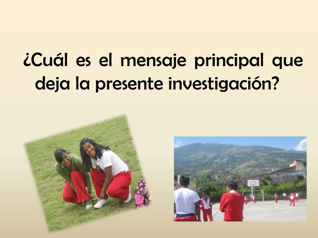¿Cuál es el mensaje principal que deja la presente investigación