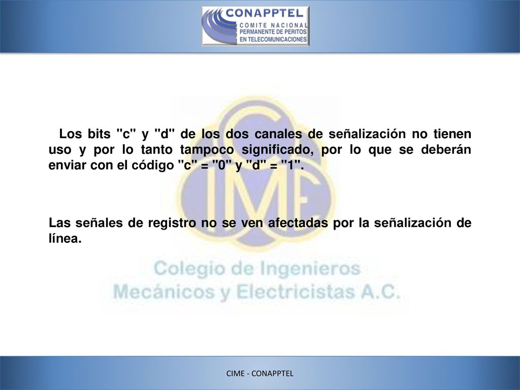 Los bits c y d de los dos canales de señalización no tienen uso y por lo tanto tampoco significado, por lo que se deberán enviar con el código c = 0 y d = 1 .