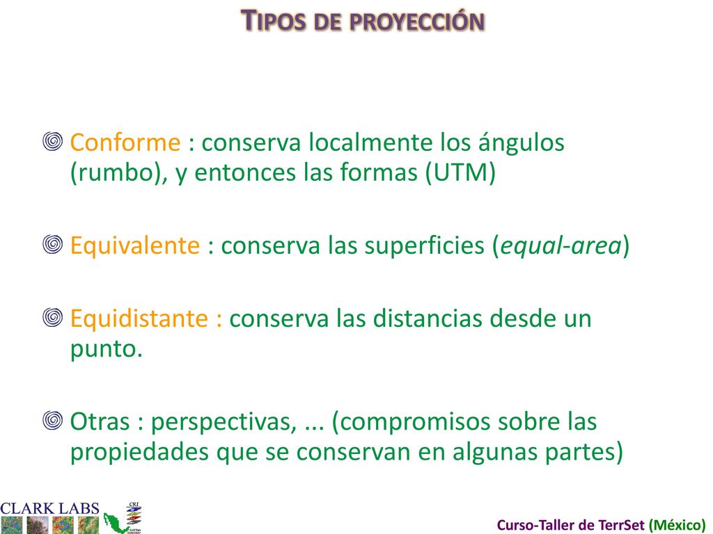 Tipos de proyección Conforme : conserva localmente los ángulos (rumbo), y entonces las formas (UTM)