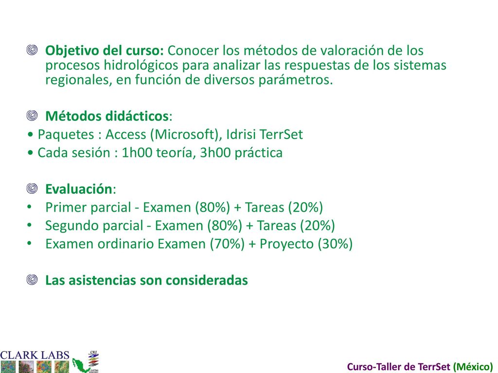 Objetivo del curso: Conocer los métodos de valoración de los procesos hidrológicos para analizar las respuestas de los sistemas regionales, en función de diversos parámetros.