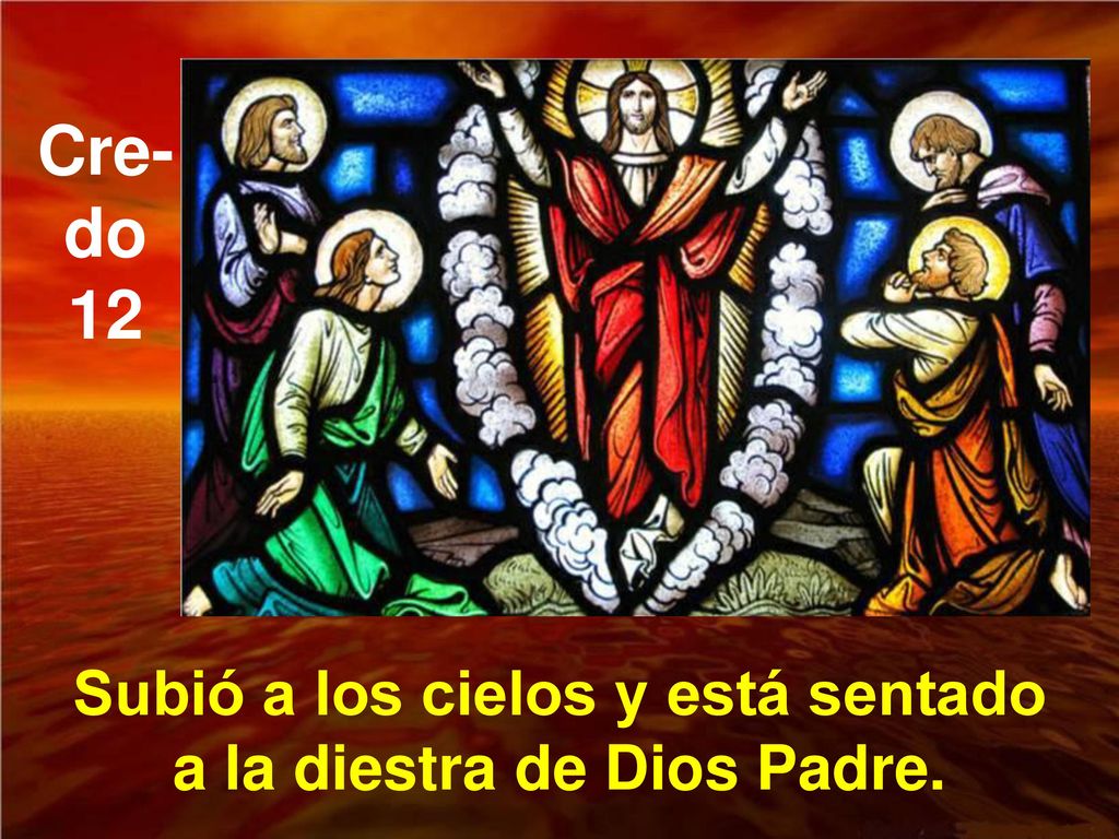 Subió a los cielos y está sentado a la diestra de Dios Padre.
