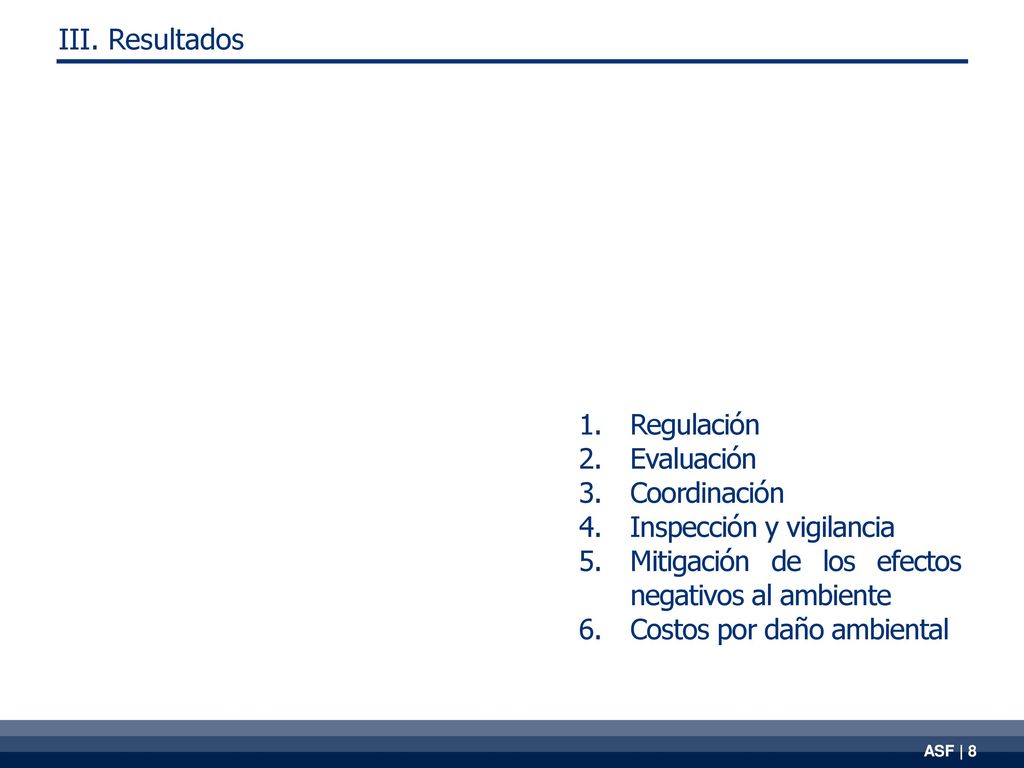 III. Resultados Regulación. Evaluación. Coordinación. Inspección y vigilancia. Mitigación de los efectos negativos al ambiente.
