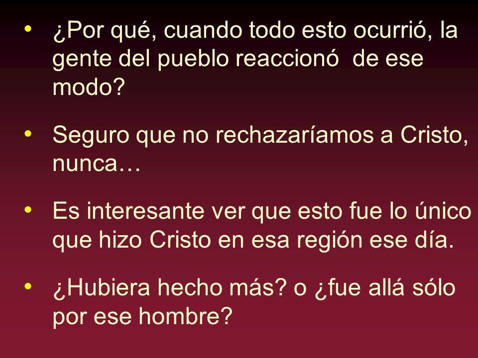 ¿Por qué, cuando todo esto ocurrió, la gente del pueblo reaccionó de ese modo