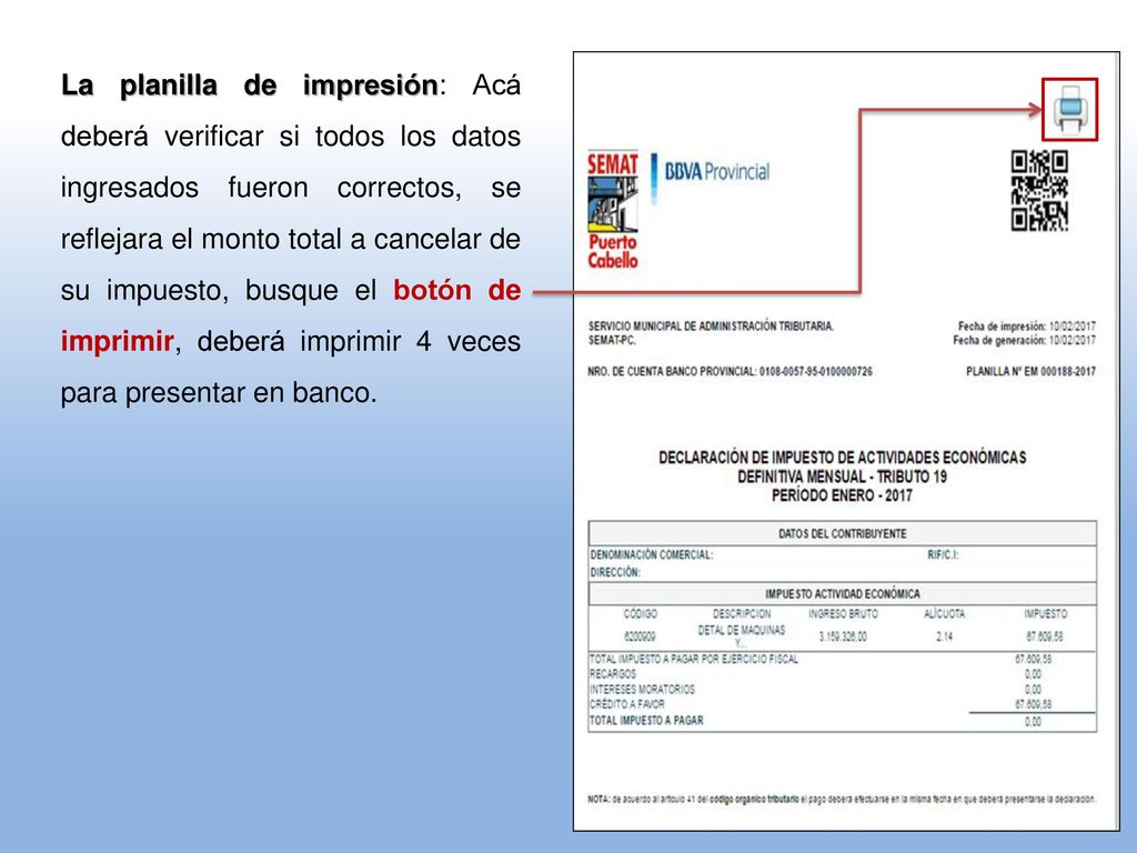 La planilla de impresión: Acá deberá verificar si todos los datos ingresados fueron correctos, se reflejara el monto total a cancelar de su impuesto, busque el botón de imprimir, deberá imprimir 4 veces para presentar en banco.