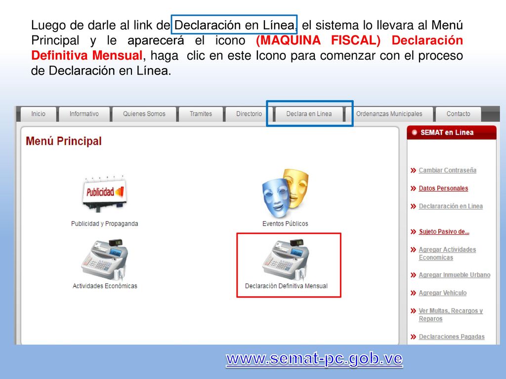 Luego de darle al link de Declaración en Línea, el sistema lo llevara al Menú Principal y le aparecerá el icono (MAQUINA FISCAL) Declaración Definitiva Mensual, haga clic en este Icono para comenzar con el proceso de Declaración en Línea.