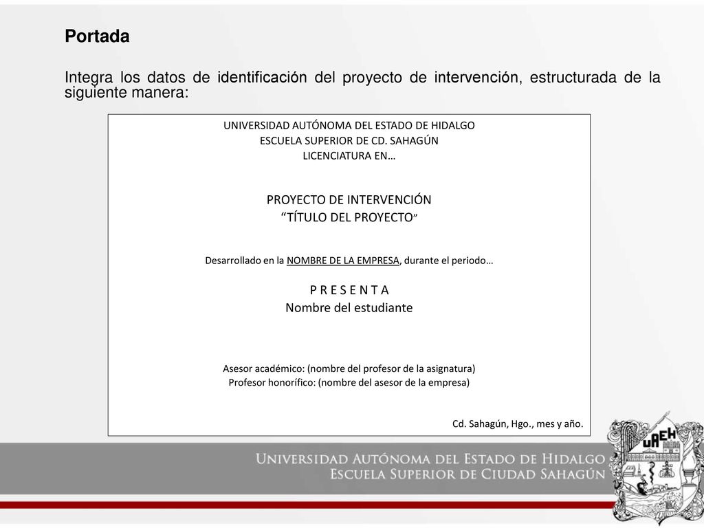 Portada Integra los datos de identificación del proyecto de intervención, estructurada de la siguiente manera: