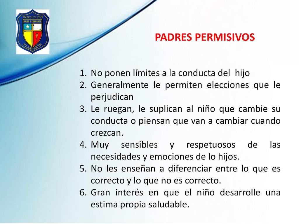 PADRES PERMISIVOS No ponen límites a la conducta del hijo