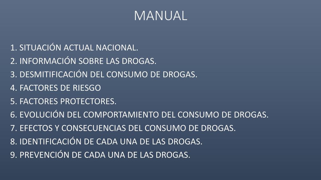 MANUAL 1. SITUACIÓN ACTUAL NACIONAL. 2. INFORMACIÓN SOBRE LAS DROGAS.