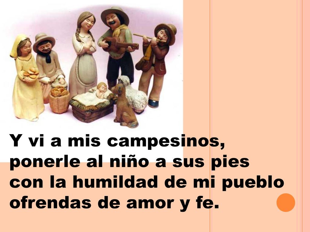 Y vi a mis campesinos, ponerle al niño a sus pies
