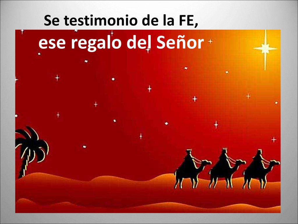 Se testimonio de la FE, ese regalo del Señor