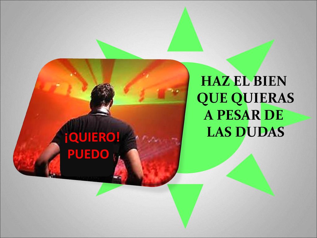 HAZ EL BIEN QUE QUIERAS A PESAR DE LAS DUDAS