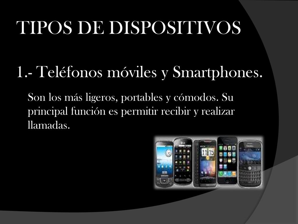 TIPOS DE DISPOSITIVOS 1.- Teléfonos móviles y Smartphones.
