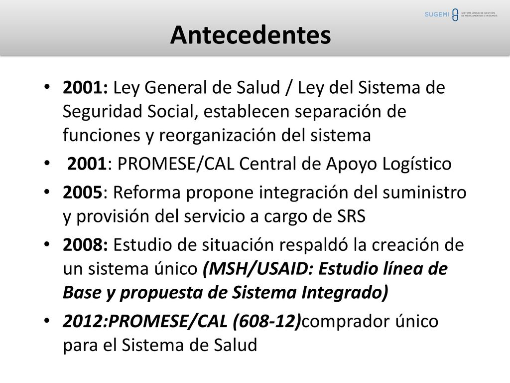 Antecedentes 2001: Ley General de Salud / Ley del Sistema de Seguridad Social, establecen separación de funciones y reorganización del sistema.