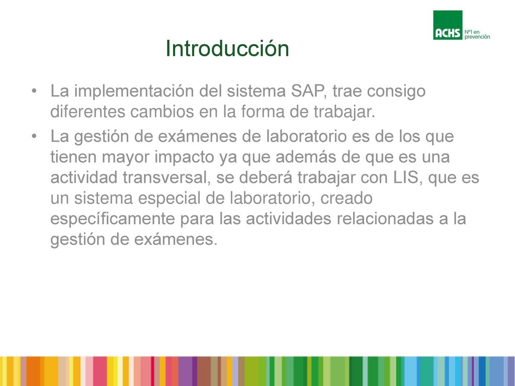Introducción La implementación del sistema SAP, trae consigo diferentes cambios en la forma de trabajar.