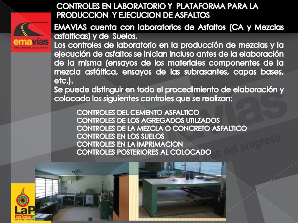 CONTROLES EN LABORATORIO Y PLATAFORMA PARA LA PRODUCCION Y EJECUCION DE ASFALTOS