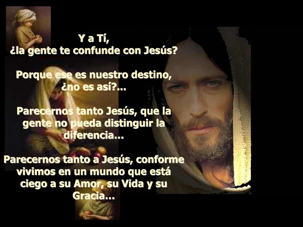 ¿la gente te confunde con Jesús Porque ese es nuestro destino,