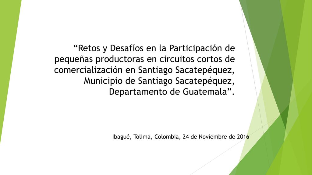 Retos y Desafíos en la Participación de pequeñas productoras en circuitos cortos de comercialización en Santiago Sacatepéquez, Municipio de Santiago Sacatepéquez, Departamento de Guatemala .