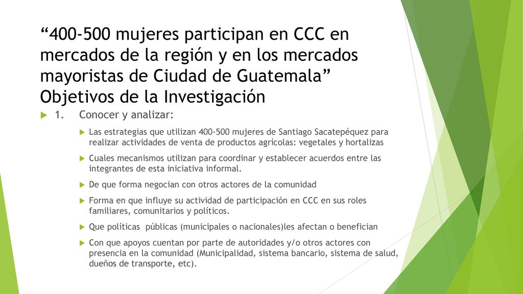 mujeres participan en CCC en mercados de la región y en los mercados mayoristas de Ciudad de Guatemala Objetivos de la Investigación