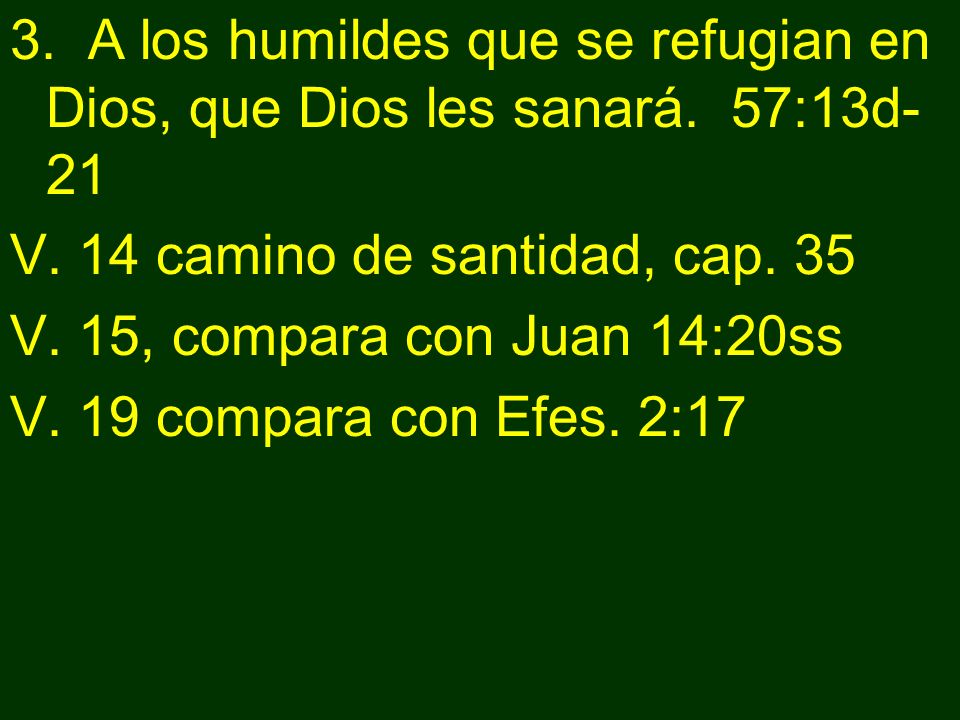 3. A los humildes que se refugian en Dios, que Dios les sanará