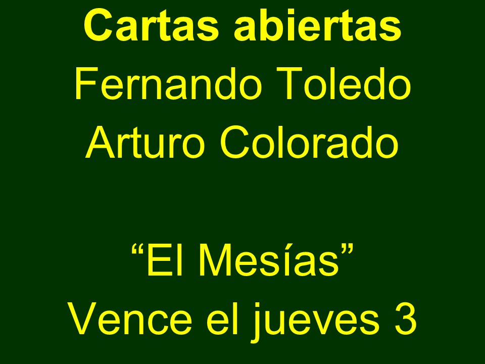 Cartas abiertas Fernando Toledo Arturo Colorado El Mesías Vence el jueves 3