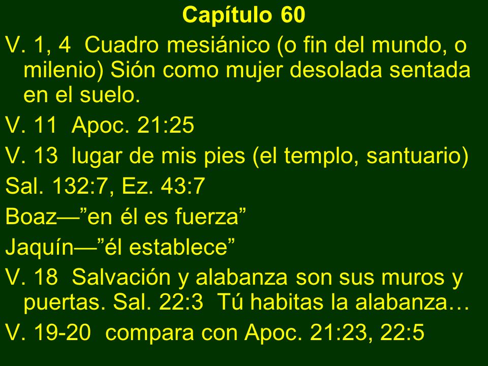 Capítulo 60 V. 1, 4 Cuadro mesiánico (o fin del mundo, o milenio) Sión como mujer desolada sentada en el suelo.