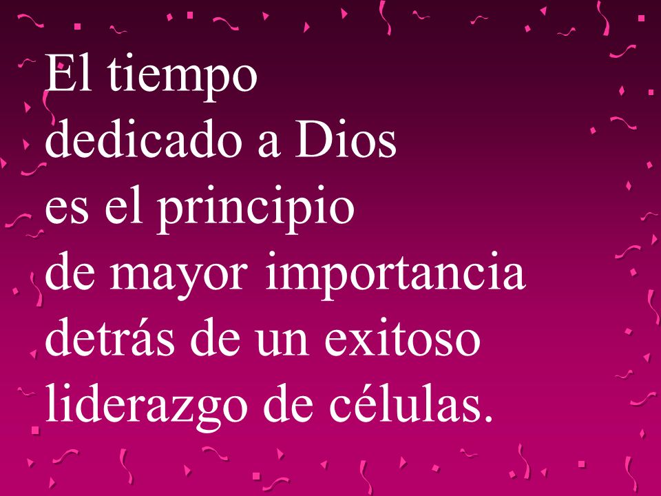 El tiempo dedicado a Dios. es el principio. de mayor importancia.