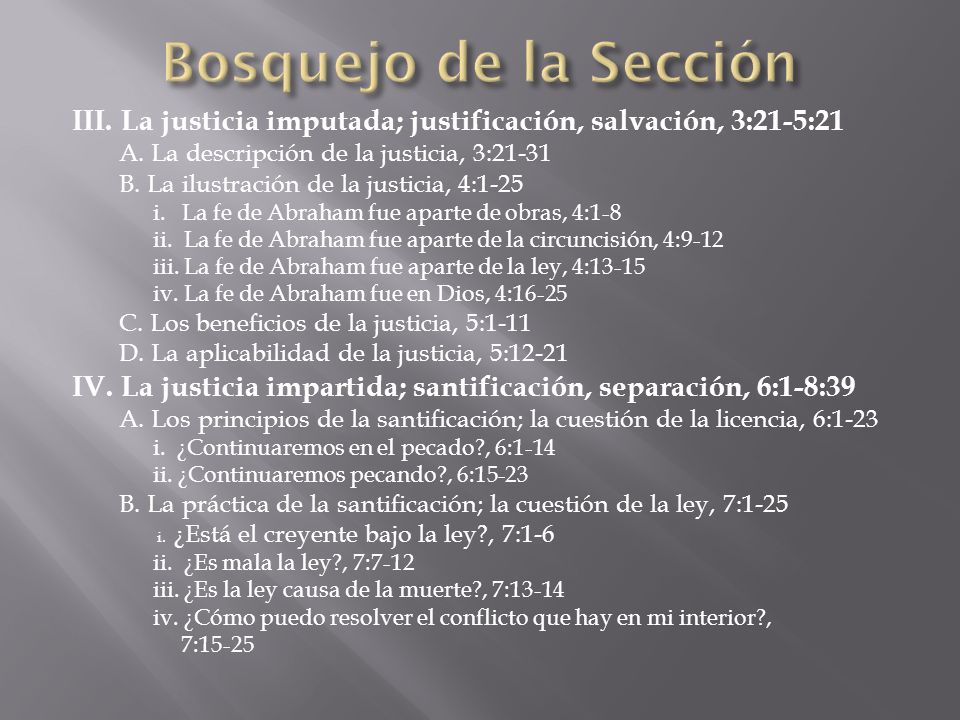 Bosquejo de la Sección III. La justicia imputada; justificación, salvación, 3:21-5:21. A. La descripción de la justicia, 3: